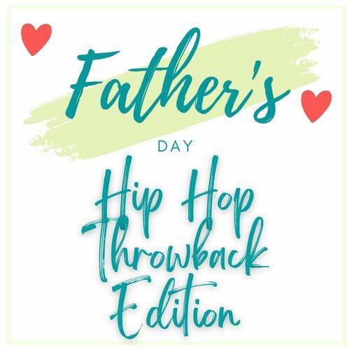 Fathers Day Hip Hop Throwback Edition (2023)