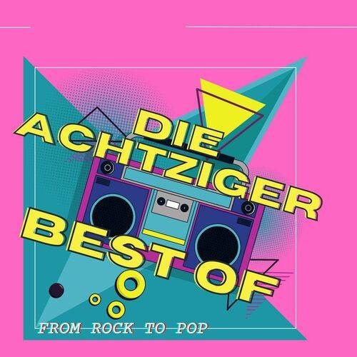 Die Achtaiger Best Of From Rock To Pop (2023)