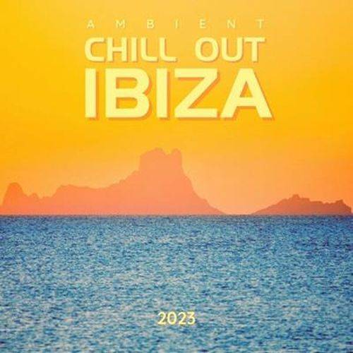 Ambient Chill out Ibiza 2023 (2023) FLAC