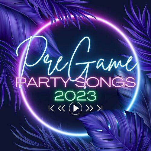 Pregame Party Songs 2023 (2023)