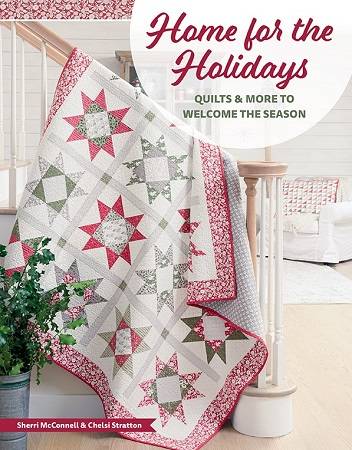 Home for the Holidays: Quilts & More to Welcome the Season