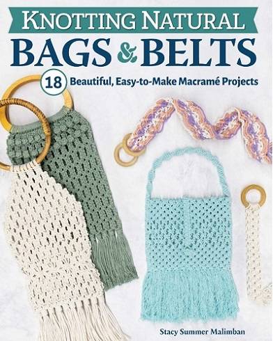 Knotting Natural Bags & Belts: 18 Beautiful, Easy-to-Make Macrame Projects