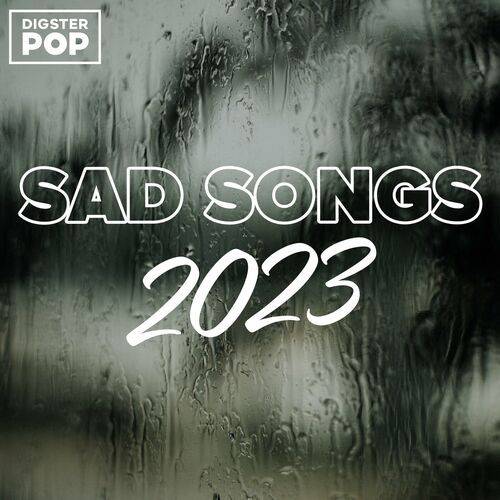 Sad Songs 2023 by Digster Pop (2023)