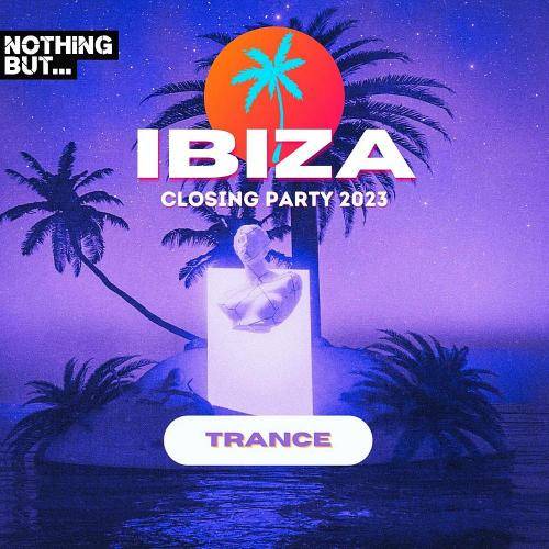 Nothing But...Ibiza Closing Party 2023 Trance (2023)