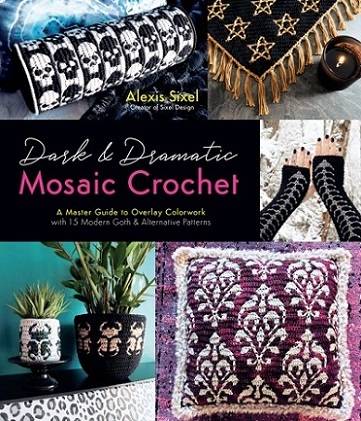 Dark & Dramatic Mosaic Crochet: A Master Guide to Overlay Colorwork with 15 Modern Goth & Alternative Patterns