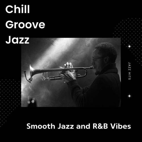 Chill Groove Jazz - Smooth Jazz and RnB Vibes - Jazz Hits (2023)