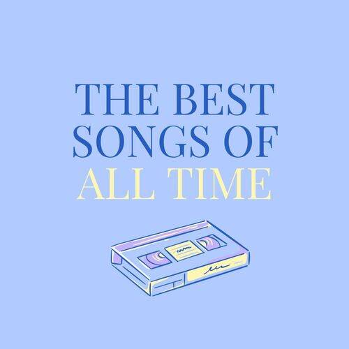 The Best Songs Of All Time (2023)