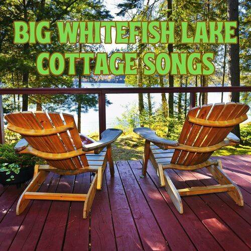 Big Whitefish Cottage Songs (2023)