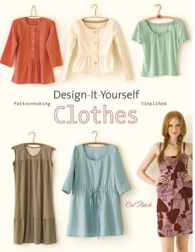 Design-It-Yourself Clothes: Patternmaking Simplified