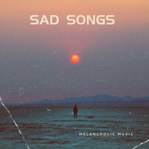 Sad Songs - melancholic music (2023)