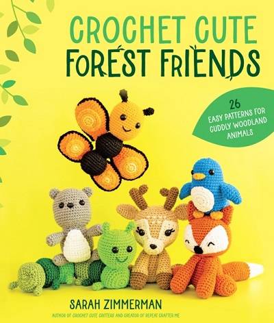 Crochet Cute Forest Friends: 26 Easy Patterns for Cuddly Woodland Animals