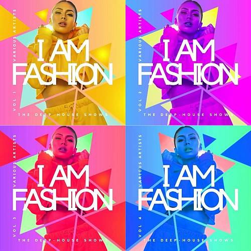 I Am Fashion (The Deep-House Shows) Vol.1-4 (2023)