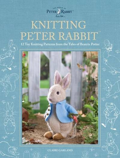 Knitting Peter Rabbit™: 12 Toy Knitting Patterns from the Tales of Beatrix Potter