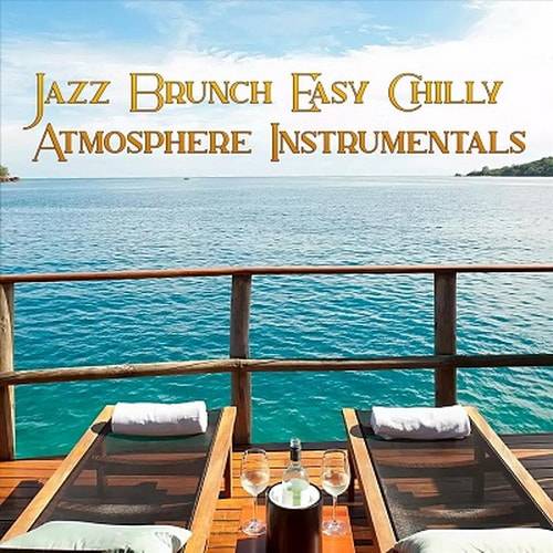 Jazz Brunch Easy Chilly Atmosphere Instrumentals (2023) FLAC