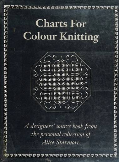 Charts for Colour Knitting a Designer's Source Book From the Personal Collection of Alice Starmore