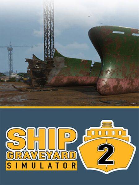 Ship Graveyard Simulator 2 (2023/Ru/En/MULTi/RePack от FitGirl)