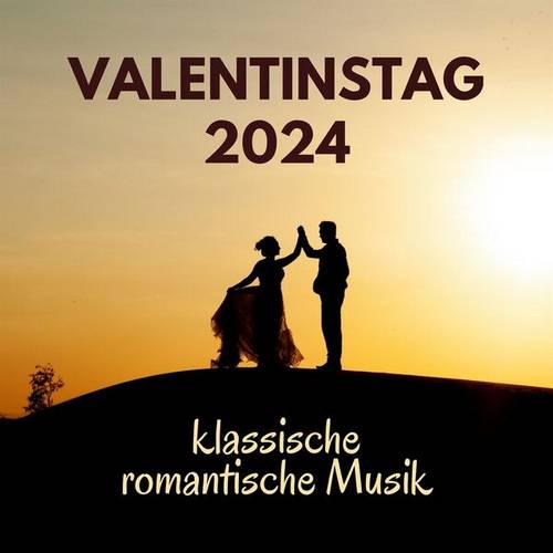 Valentinstag 2024 klassische Romantische Musik (2024)