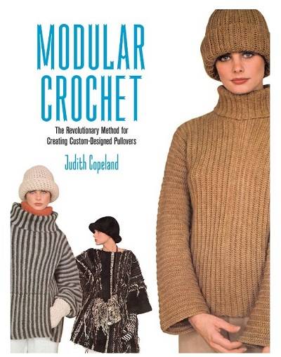 Modular Crochet: The Revolutionary Method for Creating Custom-Designed Pullovers