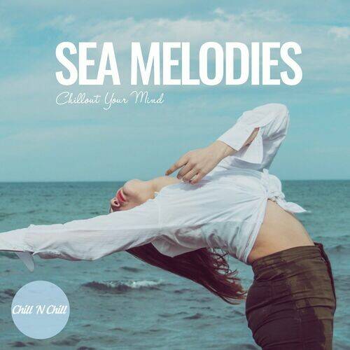 Sea Melodies Chillout Your Mind (2024) FLAC