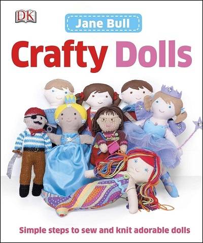 Crafty Dolls: Simple Steps to Sew and Knit Adorable Dolls