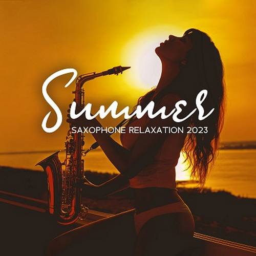 Jazz Sax Lounge Collection, Smooth Jazz Sax Instrumentals - Summer Saxophone Relaxation 2023 (2024) FLAC