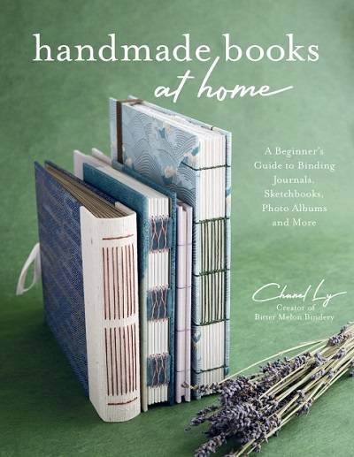 Handmade Books at Home: A Beginner's Guide to Binding Journals, Sketchbooks, Photo Albums and More