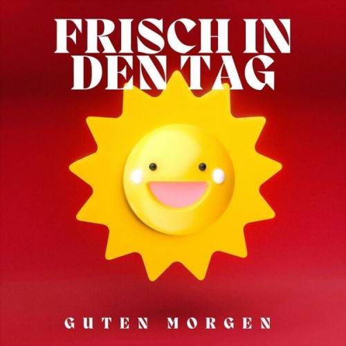 Frisch in den Tag – Guten Morgen (2024)