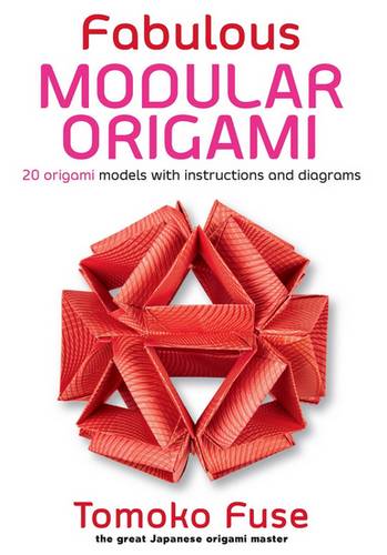 Fabulous Modular Origami: 20 Origami Models with Instructions and Diagrams