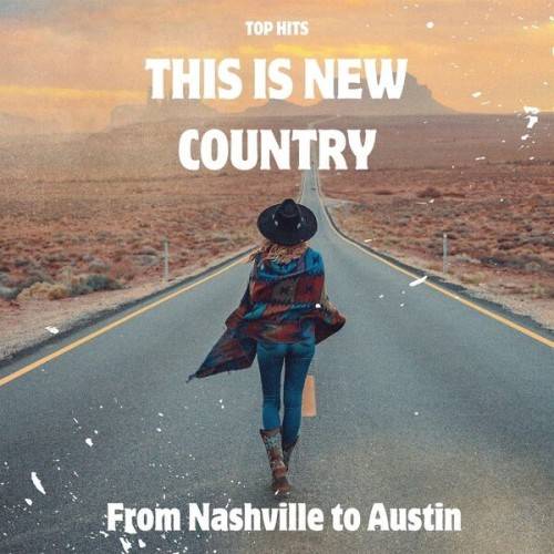 This is NEW COUNTRY – Top Hits – From Nashville to Austin (2024)