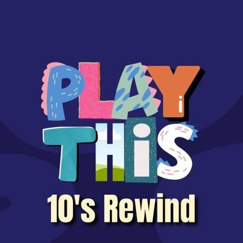 Play This 10s Rewind (2024)