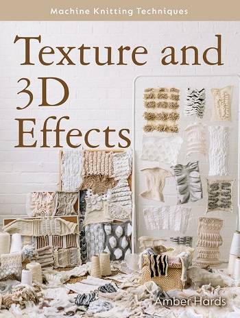 Texture and 3D Effects (Machine Knitting Techniques)