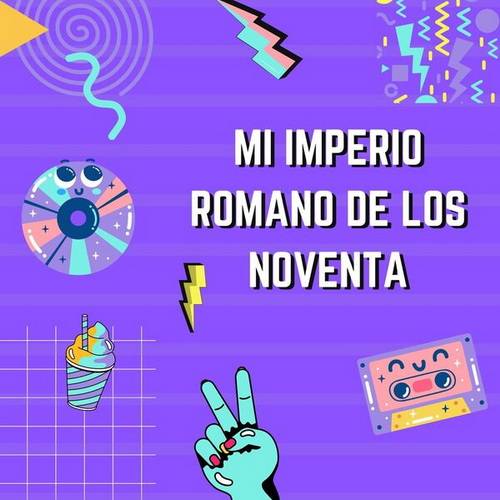 Mi Imperio Romano De Los Noventa (2024)