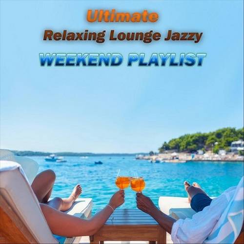 Ultimate Relaxing Lounge Jazzy Weekend Playlist (2024) FLAC