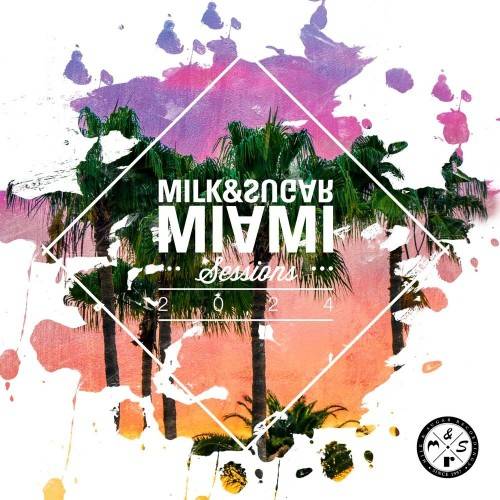 Milk and Sugar Miami Sessions (Extended Mix) (2024)