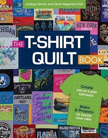 The T-Shirt Quilt Book: Create One-of-a-Kind Keepsakes - Make 8 Projects or Design Your Own