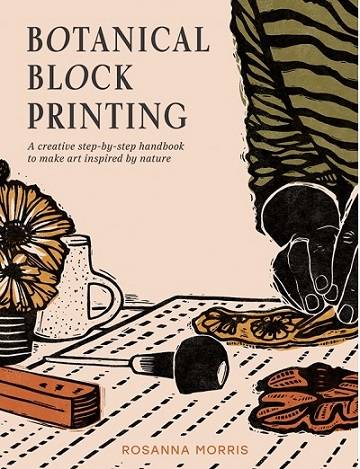 Botanical Block Printing: A creative step-by-step handbook to make art inspired by nature