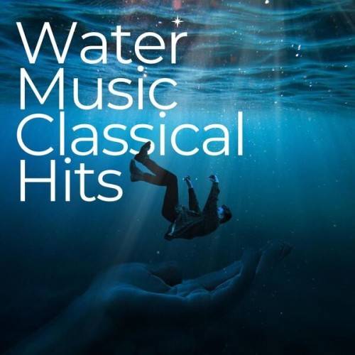Water Music Classical Hits (2024)