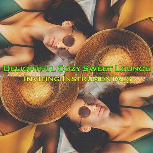 Delightful Cozy Sweet Lounge Inviting Instrumentals (2024) FLAC