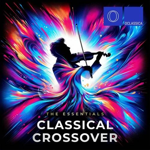 The Essentials Classical Crossover (2024) FLAC