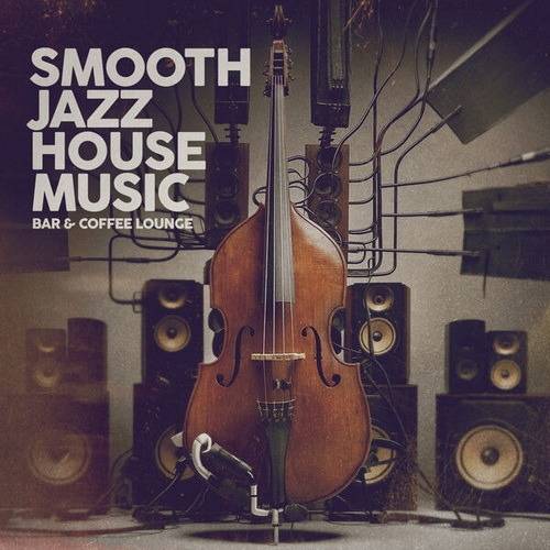 Smooth Jazz House Music (Bar and Coffee Lounge) (2024) FLAC