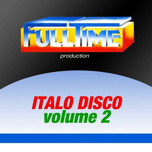 Fulltime Production Italo Disco Vol. 2 (2013) FLAC