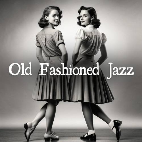 Old Fashioned Jazz Vintage Sounds for Relax, Restaurant, Cocktail Bar (2024) FLAC