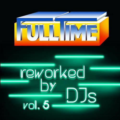 Fulltime Vol. 5 (Reworked by DJs) (2023) FLAC