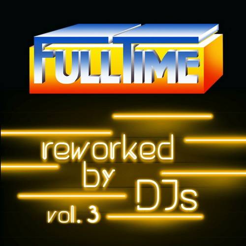 Fulltime Vol. 3 (Reworked by DJs) (2021) FLAC