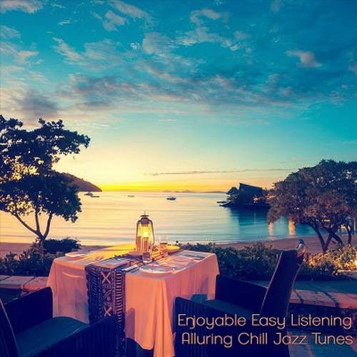 Enjoyable Easy Listening Alluring Chill Jazz Tunes (2024) FLAC