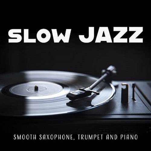 Slow Jazz (Smooth Saxophone, Trumpet and Piano) (2024) FLAC