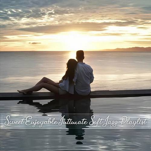 Sweet Enjoyable Intimate Soft Jazz Playlist (2024) FLAC