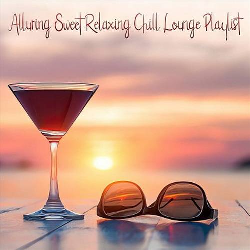 Alluring Sweet Relaxing Chill Lounge Playlist (2024) FLAC