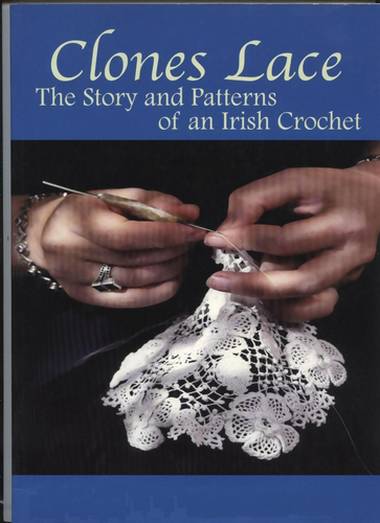 Clones Lace: The Story and Patterns of an Irish Crochet