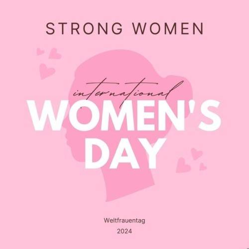 STRONG WOMEN – International Womens Day – Weltfrauentag – 2024 (2024)